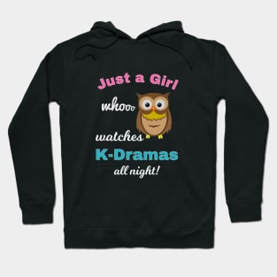 Just a girl who watches K-Dramas all night Owl Design Hoodie